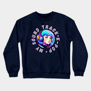 MY SOUND TRACK K-POP Crewneck Sweatshirt